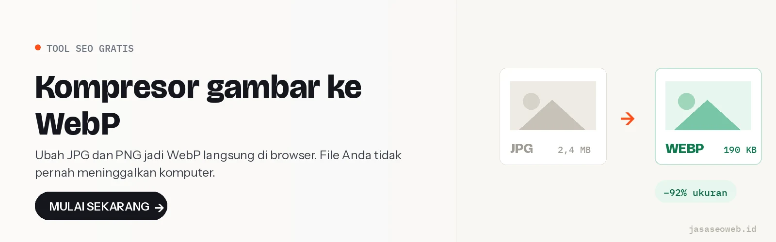 Kompresor gambar ke WebP — ubah JPG dan PNG jadi WebP langsung di browser, file tidak pernah meninggalkan komputer.